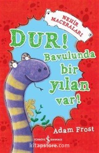 Dur! Bavulunda Bir Yılan Var! / Nehir Maceraları