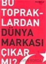 Bu Topraklardan Dünya Markası Çıkar Mı?