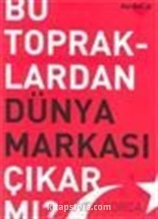 Bu Topraklardan Dünya Markası Çıkar Mı?