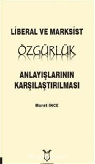 Liberal ve Marksist Özgürlük Anlayışlarının Karşılaştırılması