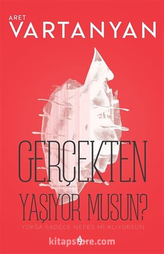 Gerçekten Yaşıyor musun?