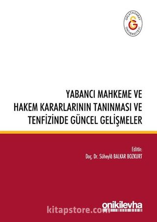 Yabancı Mahkeme ve Hakem Kararlarının Tanınması ve Tenfizinde Güncel Gelişmeler