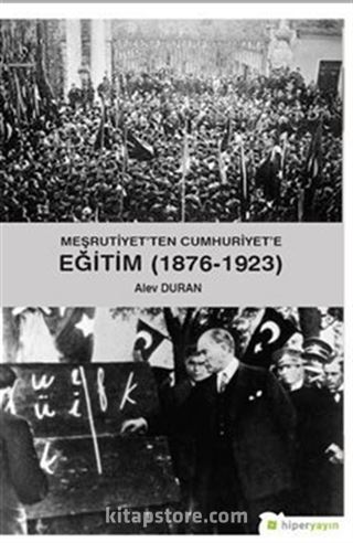 Meşrutiyet'ten Cumhuriyet'e Eğitim (1876-1923)