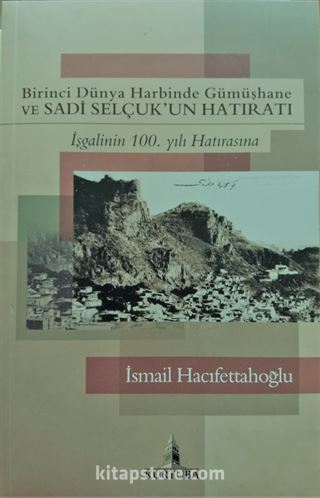 Birinci Dünya Harbinde Gümüşhane ve Sadi Selçuk'un Hatıratı