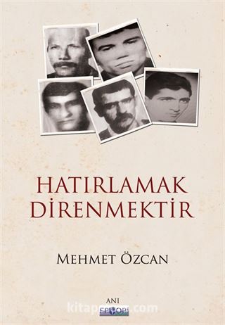 Hatırlamak Direnmektir