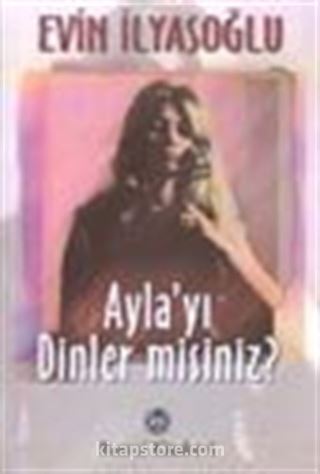 Ayla'yı Dinler misiniz?