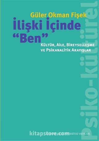 İlişki İçinde 'Ben': Kültür, Aile, Bireyselleşme ve Psikanalitik Arayışlar