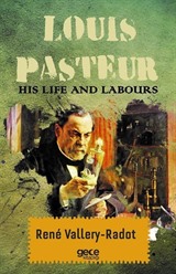 Louis Pasteur His Life And Labours