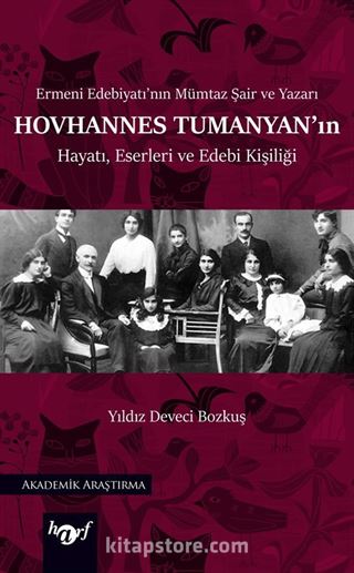 Ermeni Edebiyatı'nın Mümtaz Şair ve Yazarı Hovhannes Tumanyan'ın Hayatı, Eserleri ve Edebi Kişiliği