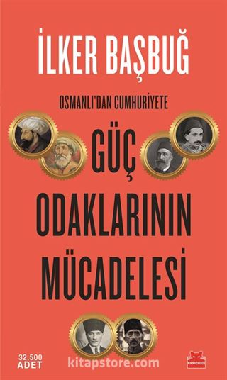 Osmanlı'dan Cumhuriyete Güç Odaklarının Mücadelesi