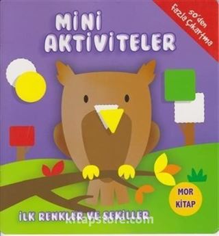 Mini Aktiviteler - İlk Renkler ve Şekiller (Mor Kitap)