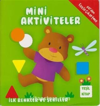 Mini Aktiviteler - İlk Renkler ve Şekiller (Yeşil Kitap)