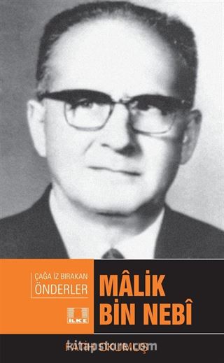 Malik Bin Nebi / Çağa İz Bırakan Önderler