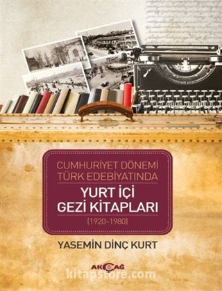 Cumhuriyet Dönemi Türk Edebiyatında Yurt İçi Gezi Kitapları (1920-1980)