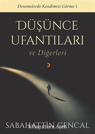 Düşünce Ufantıları ve Diğerleri / Denemelerde Kendimizi Görme 1