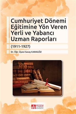 Cumhuriyet Dönemi Eğitimine Yön Veren Yerli ve Yabancı Uzman Raporları