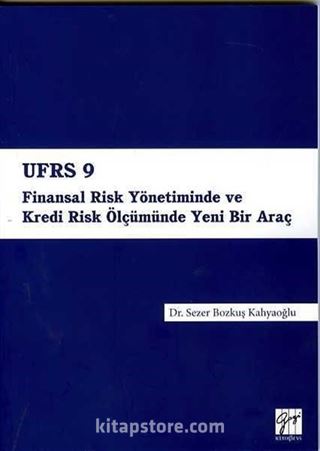 UFRS 9 Finansal Risk Yönetiminde ve Kredi Risk Ölçümünde Yeni Bir Araç