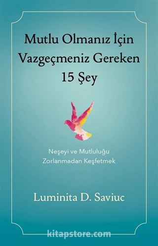 Mutlu Olmanız İçin Vazgeçmeniz Gereken 15 Şey