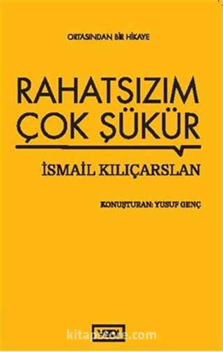 Rahatsızım Çok Şükür