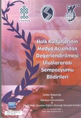 Halk Kültürlerinin Medya Açısından Değerlendirilmesi Uluslararası Sempozyumu Bildirileri