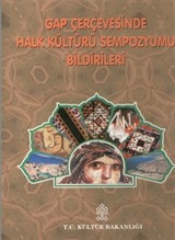 GAP Çerçevesinde Halk Kültürü Uluslararası Sempozyumu Bildirileri