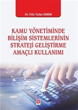 Kamu Yönetiminde Bilişim Sistemlerinin Strateji Geliştirme Amaçlı Kullanımı