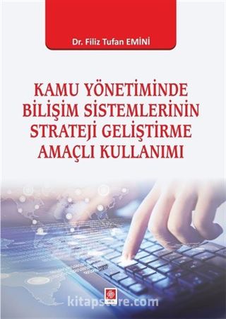 Kamu Yönetiminde Bilişim Sistemlerinin Strateji Geliştirme Amaçlı Kullanımı