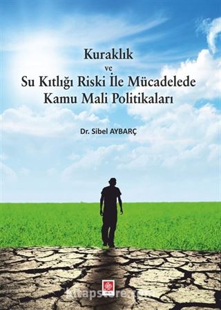 Kuraklık ve Su Kıtlığı Riski İle Mücadelede Kamu Mali Politikaları