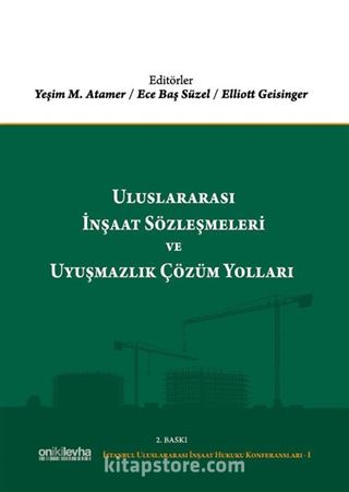 Uluslararası İnşaat Sözleşmeleri ve Uyuşmazlık Çözüm Yolları