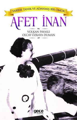 Tarihe Tanık ve Adanmış Bir Ömür Afet İnan