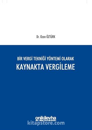 Bir Vergi Tekniği Yöntemi Olarak Kaynakta Vergileme