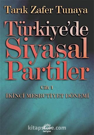 Türkiye'de Siyasal Partiler Cilt 1 / İkinci Meşrutiyet Dönemi