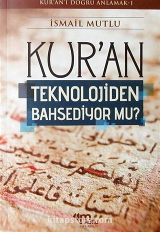 Kur'an Teknolojiden Bahsediyor mu?