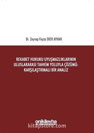 Rekabet Hukuku Uyuşmazlıklarının Uluslararası Tahkim Yoluyla Çözümü