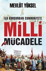 İlk Kurşundan Cumhuriyet'e Milli Mücadele