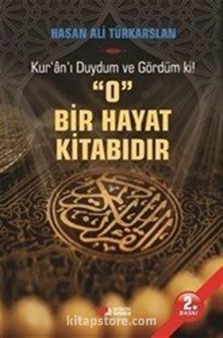 Kur'an'ı Duydum ve Gördümki O Bir Hayat Kitabıdır