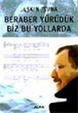 Beraber Yürüdük Biz Bu Yollarda