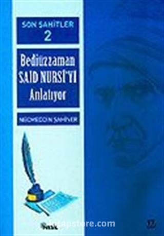 Cilt: 2 Son Şahitler Bediüzzaman Said Nursi'yi Anlatıyor