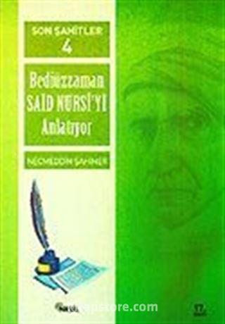 Cilt: 4 Son Şahitler Bediüzzaman Said Nursi'yi Anlatıyor