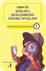 Sağlıklı Beslenmenin Gizemli İpuçları / Dedektif Duru Gerçeği Peşinde 1