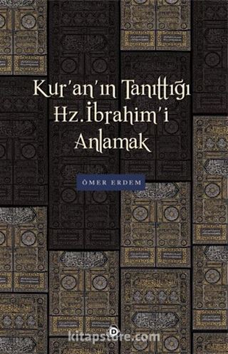 Kur'an'ın Tanıttığı Hz. İbrahim'i Anlamak