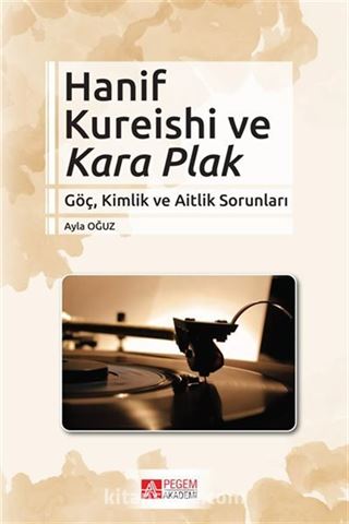 Hanif Kureishi ve Kara 6 Plak Göç, Kimlik ve Aitlik Sorunları