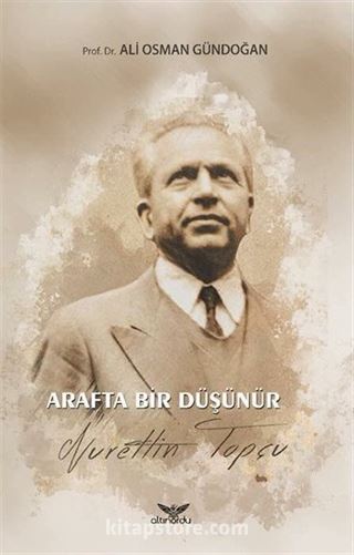 Arafta Bir Düşünür Nurettin Topçu