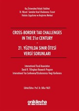 Cross-Border Tax Challenges in the 21st Century - 21. Yüzyılda Sınır Ötesi Vergi Sorunları