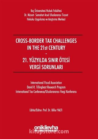 Cross-Border Tax Challenges in the 21st Century - 21. Yüzyılda Sınır Ötesi Vergi Sorunları