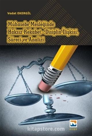 Muhasebe Mesleğinde Haksız Rekabet-Disiplin İlişkisi, Süreci Ve Analizi