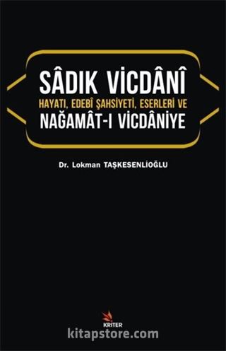 Sadık Vicdani Hayatı, Edebi Şahsiyeti, Eserleri ve Nağamat-ı Vicdaniye