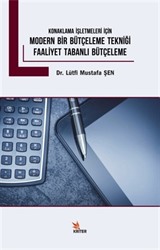 Konaklama İşletmeleri İçin Modern Bir Bütçeleme Tekniği Faaliyet Tabanlı Bütçeleme