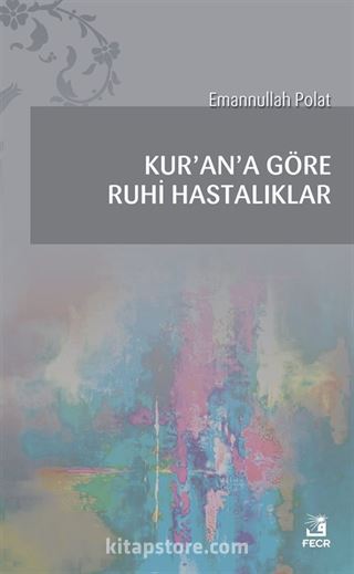 Kur'an'a Göre Ruhi Hastalıklar