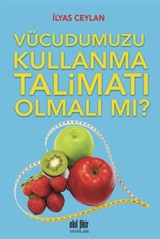 Vücudumuzu Kullanma Talimatı Olmalı Mı?